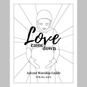 Love Came Down Advent Worship Guide
