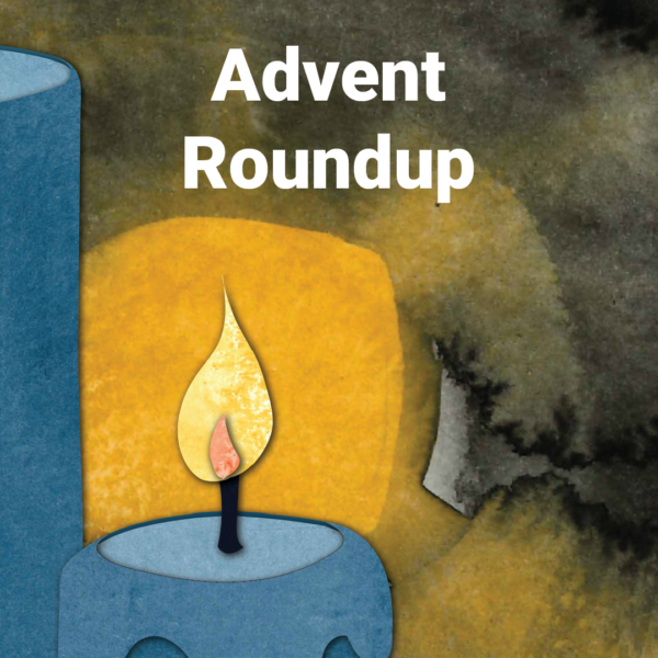 Advent Roundup