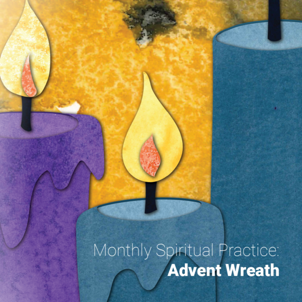 Monthly Spiritual Practice: Advent Wreath