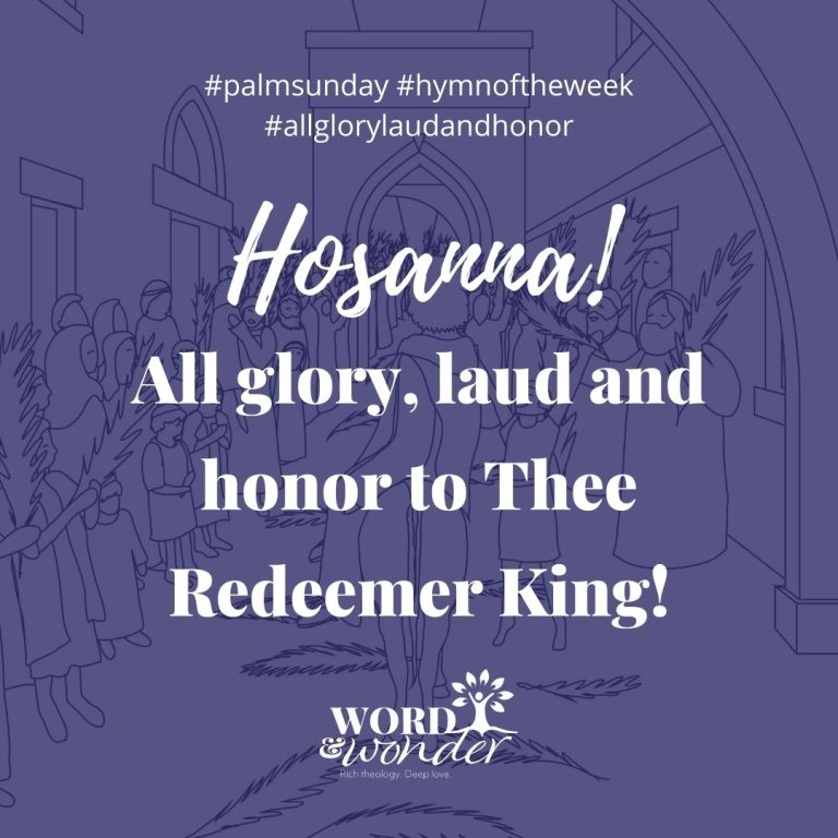 All Glory Laud And Honor Lent Hymn Of The Week Word And Wonder
