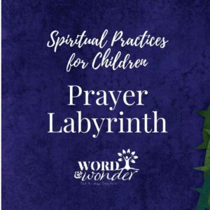 spiritual practices for children: prayer labyrinth