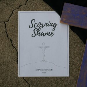 Photo of the cover of the Scorning Shame Lent Worship Guide 2022